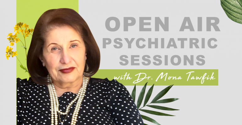 DR. Mona Tawfik  – Open Air Psychiatric Session – Available now